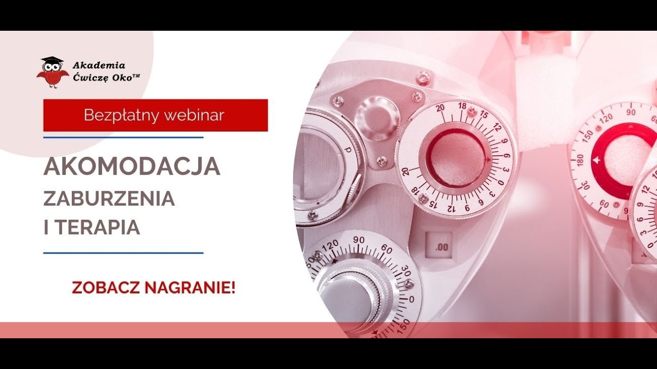 Akomodacja - zaburzenia i terapia akomodacji - Ćwicze oko - Barbara Pakuła (optometrysta)