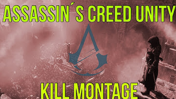 Assassin´s Creed Unity Kill Montage 2