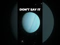 It&#39;s [UR-AN-US]. #uranus #space #solarsystem #astronomy #cosmoknowledge #shorts