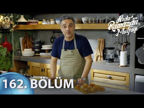 Arda'nın Ramazan Mutfağı 162. Bölüm - Full Bölüm