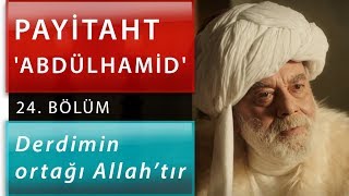 Derdimin Ortağı Allah'tır - Payitaht 'Abdülhamid' 24. Resimi