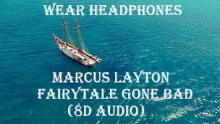 Marcus Layton - Fairytale Gone Bad (8d Audio)