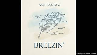 Aci Djazz - Breezin