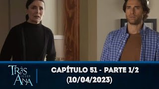 Três vezes Ana capítulo 51 - parte 1/2 (10/04/2023)