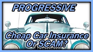 Is Progressive a Really Cheap Car / Auto Insurance or Just a Scam?