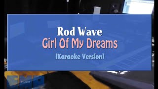 Rod Wave - Girl Of My Dreams (KARAOKE VERSION)