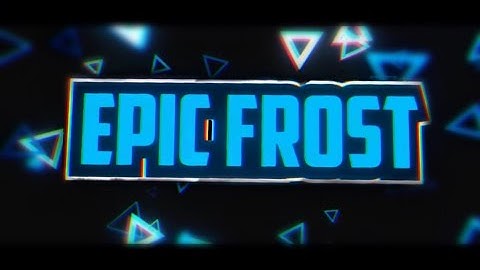 EPIC FROST OFFICIAL INTRO (READ DESCRIPTION)