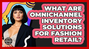 What Are Omnichannel Inventory Solutions For Fashion Retail? - Designer Brands Spotlight