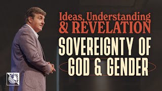 Ideas, Understanding & Revelation [Sovereignty of God & Gender] | Pastor Allen Jackson