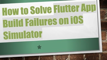 How to Solve Flutter App Build Failures on iOS Simulator