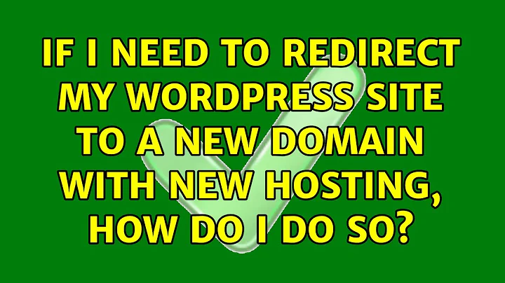 If I need to redirect my WordPress site to a new domain with new hosting, how do I do so?