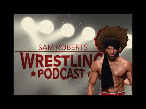 Jinder Mahal - Sam Roberts Wrestling Podcast 174 w/State of Wrestling