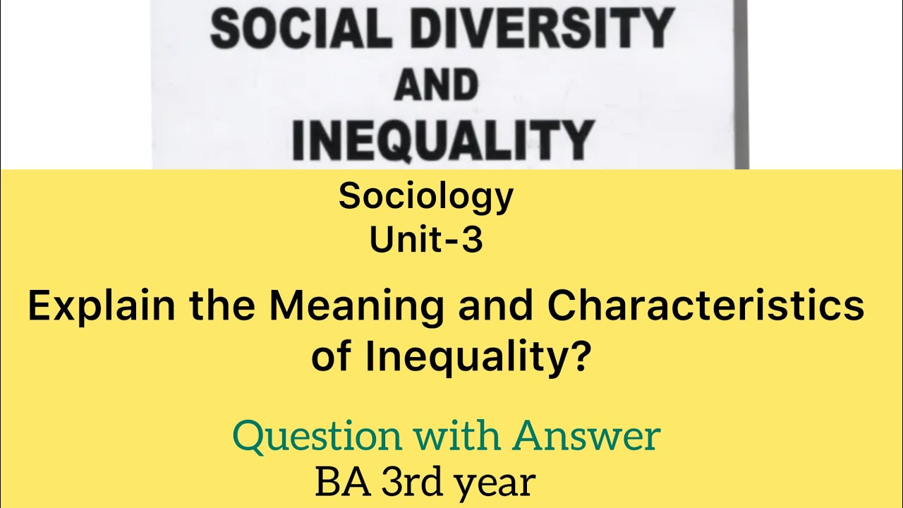 Explain the Meaning and Characteristics of Inequality? BA 3rd year Sociology question with Answer-TU