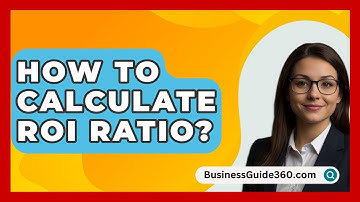 How To Calculate ROI Ratio? - BusinessGuide360.com