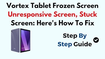 Vortex Tablet Frozen Screen Unresponsive Screen, Stuck Screen: Here