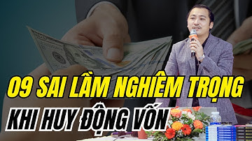 09 Sai Lầm Nghiêm Trọng Khi Huy Động Vốn | Nguyễn Thành Tiến