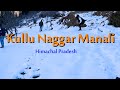 Kullu Manali Trip, Naggar | Vashisht|Manikaran|Bijli Mahadev| Cinimatic Video|December 2019