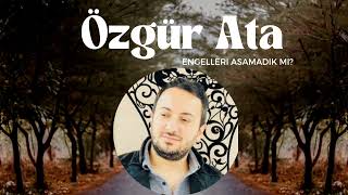 Özgür Ata  -  Engelleri Aşamadık mı Resimi