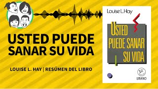 Usted Puede Sanar su Vida | Louise L. Hay | Resúmen del Libro