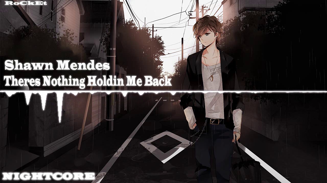 Shawn Mendes - Theres Nothing Holdin Me Back (Nightcore) .