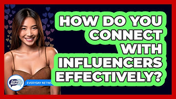 How Do You Connect With Influencers Effectively? - Everyday-Networking