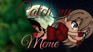 °•|| Catch me || (Meme) (Gacha life) ||74 subscriber special || ( READ DESCRIPTION)