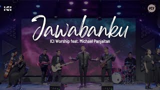 ICI Worship feat. Michael Panjaitan - Jawabanku