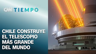 Chile construye el telescopio más grande del mundo: Estará operativo en 2028 | CNN Tiempo