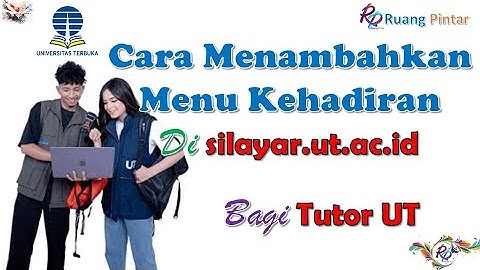 Cara Menambah Menu Absensi atau Kehadiran di Silayar.ut.ac.id Bagi Tutor UT