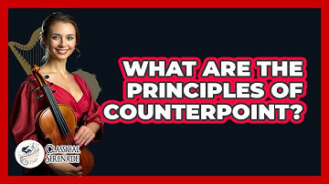 What Are The Principles Of Counterpoint?