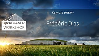 [16th OpenFOAM Workshop] Keynote Frédéric Dias