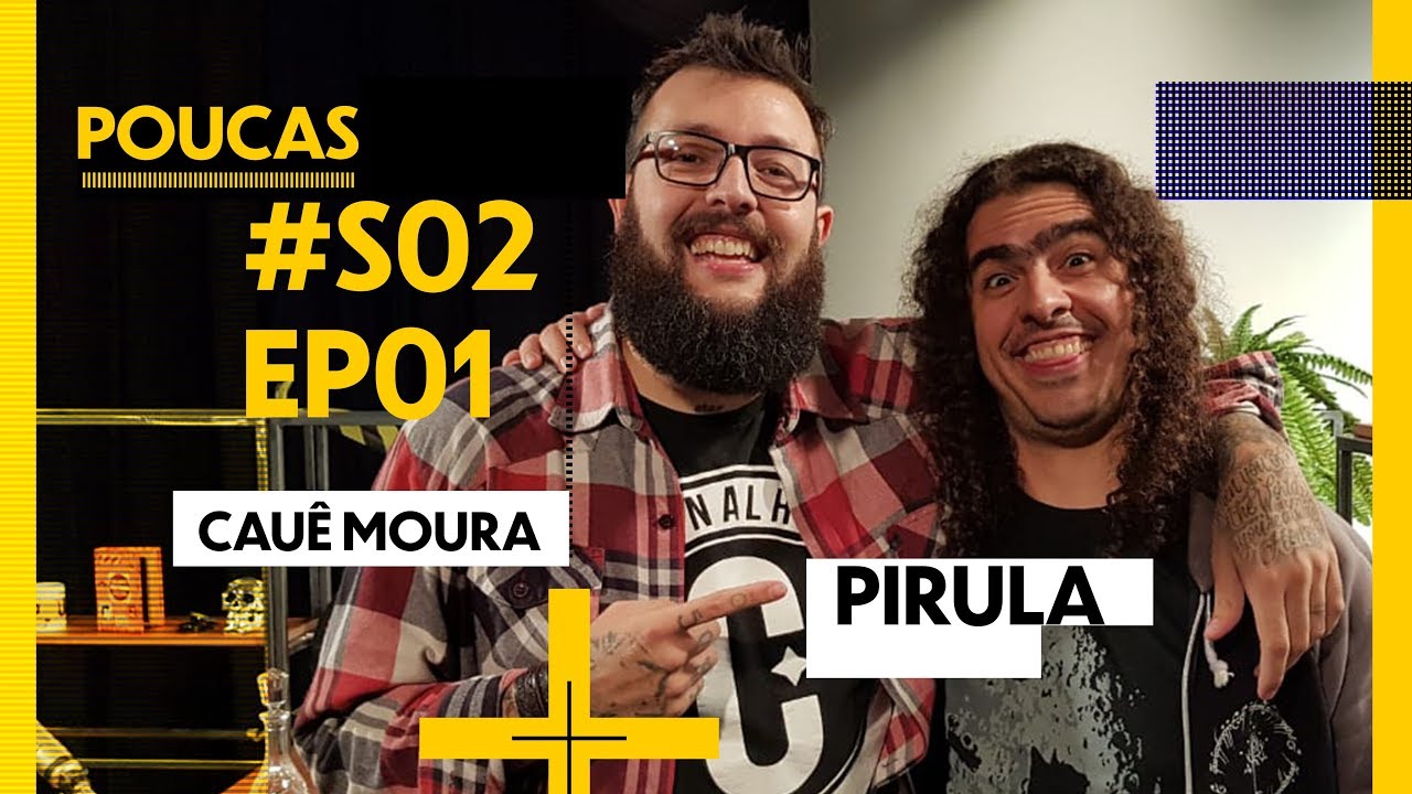 Download CAUÊ MOURA + PIRULLA | POUCAS #34 - AGORA NO MOV SHOW | S02 EP01