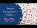 2022 Sticker Reorganization | Episode 1