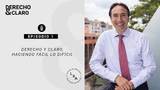 EPISODIO 1: DERECHO Y CLARO, HACIENDO FÁCIL LO DIFÍCIL