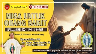 MISA UNTUK ORANG SAKIT BERSAMA RM. PETRUS MARIA HANDOKO.CM & VAM | RABU 22 MEI 2024 Pk 18.00 WIB