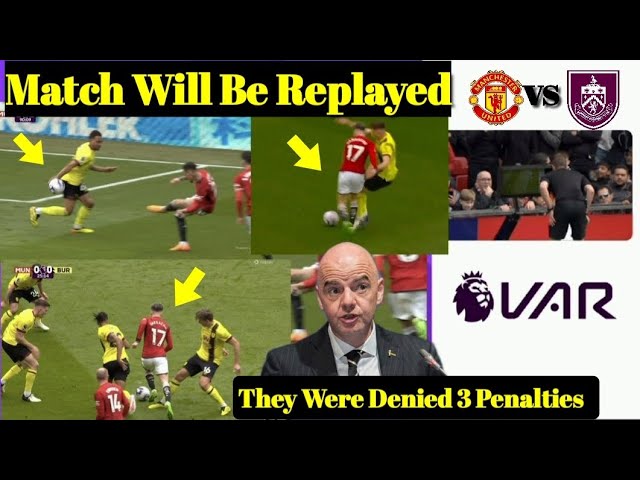BREAKING❌ F!FA Declares Replay After Man United Were Denied 3 Penalties vs Burnley | Manchester News class=