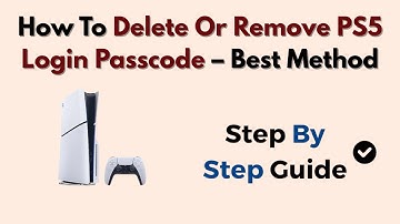 How To Delete Or Remove PS5 Login Passcode – Best Method