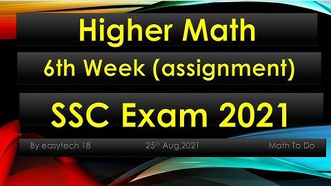 6th week Higher Math assignment SSC Exam 2021 ৬ষ্ঠ সপ্তাহ এসএসসি ২০২১ উচ্চতর গণিত অ্যাসাইনমেন্ট ।