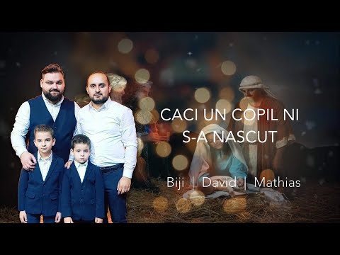 Caci un Copil ni s-a nascut - BIJI |David |Mathias (New Video 2019)
