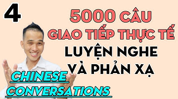 5000 câu tiếng Trung giao tiếp luyện nghe và phản xạ Bài 4. Learning Chinese conversations unit 4
