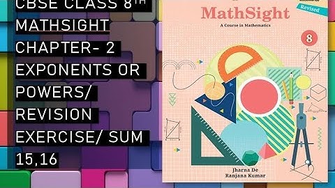 CBSE /Class 8th / Mathsight / Chapter 2 - Exponents or Powers / Revision Exercise /Sum 15,16