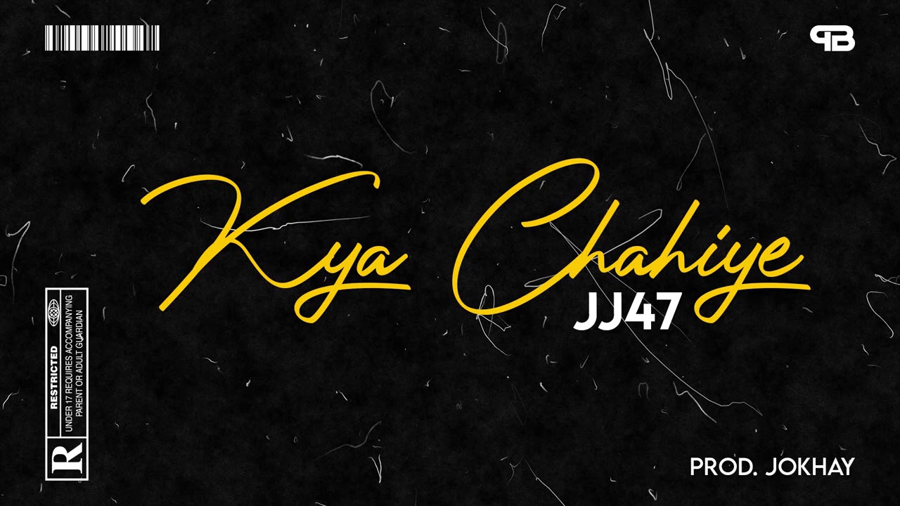 02 KYA CHAHIYE   JJ47 Prod JOKHAY Official Audio