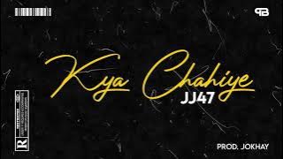 02. KYA CHAHIYE - JJ47 (Prod. JOKHAY) [ Audio]