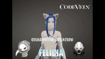 Code Vein - Felica - Character Creation - (Darkstalkers)