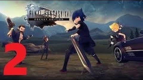 Final Fantasy XV Pocket Edition Gameplay Part 2 - Chapter 1 - Departure