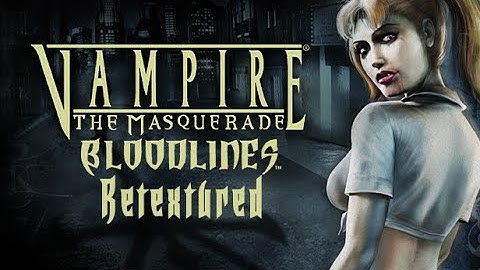 Vampire the Masquerade Bloodlines Modding Guide | Retextures and Unofficial Patch