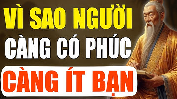 Cổ nhân tiết lộ: Vì sao Người Có Phúc Đức Thường Ít Bạn Bè| Tinh Hoa Cổ Xưa