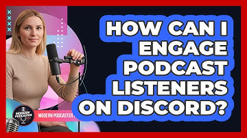 How Can I Engage Podcast Listeners On Discord?