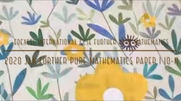 2020 Jan IGCSE Further Pure Maths Paper 1 10-11