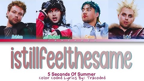 5 Seconds Of Summer | istillfeelthesame (Color Coded Lyrics By: Tracoded)